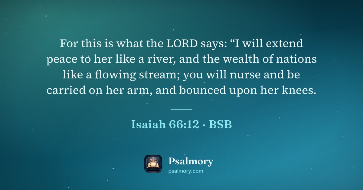 Isaiah 66:12 verse artwork: For this is what the LORD says: “I will extend peace to her like a river, and the wealth…