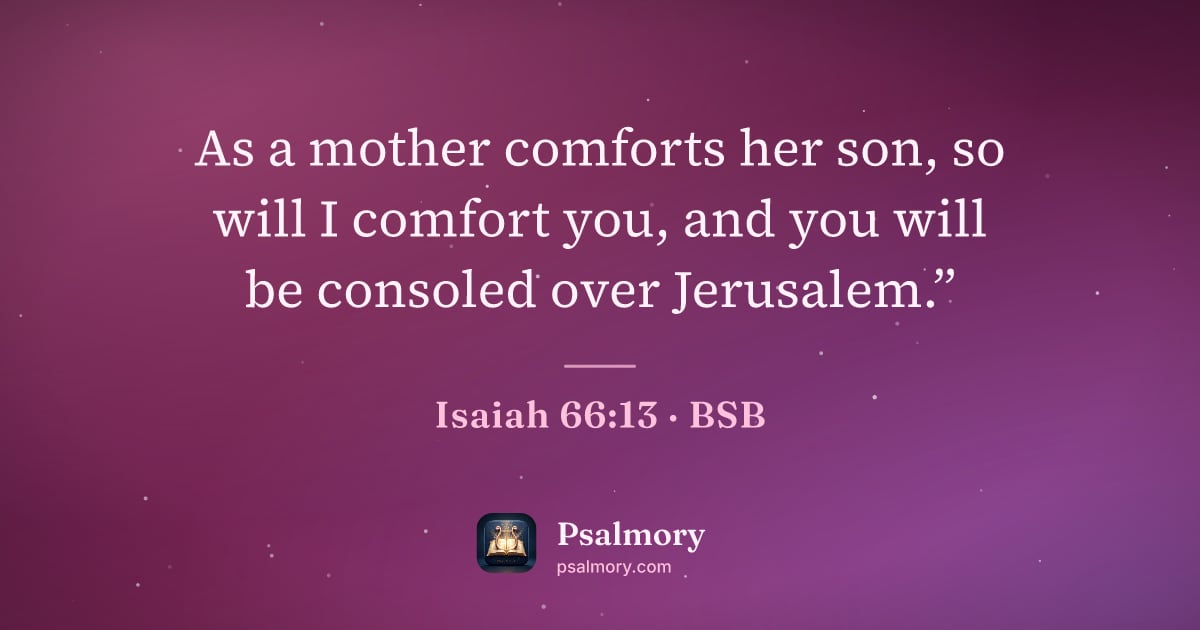 Isaiah 66:13 verse artwork: As a mother comforts her son, so will I comfort you, and you will be consoled over…