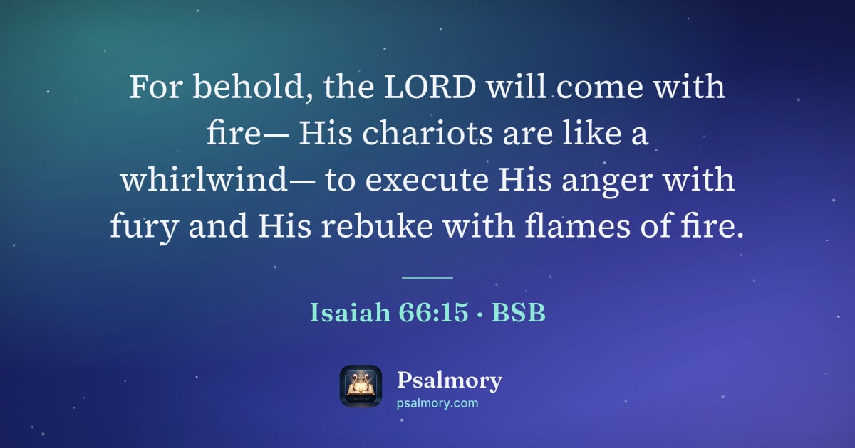 Isaiah 66:15 verse artwork: For behold, the LORD will come with fire— His chariots are like a whirlwind— to execute…
