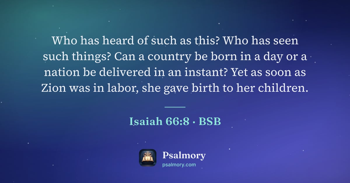 Isaiah 66:8 verse artwork: Who has heard of such as this? Who has seen such things? Can a country be born in a day…