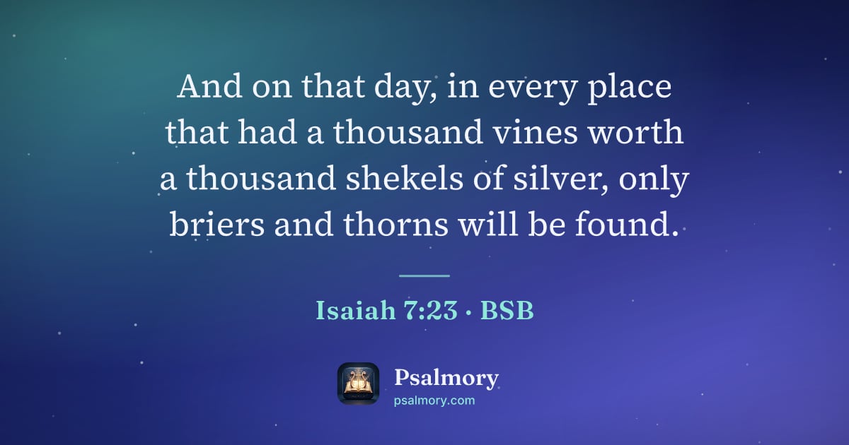 Isaiah 7:23 verse artwork: And on that day, in every place that had a thousand vines worth a thousand shekels of…