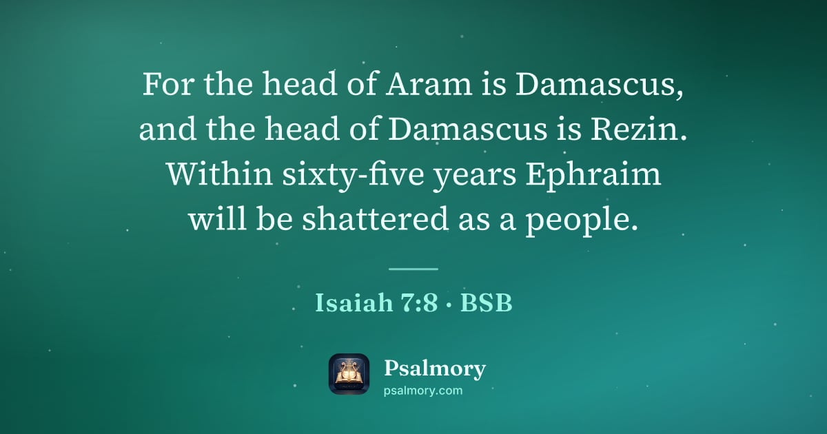 Isaiah 7:8 verse artwork: For the head of Aram is Damascus, and the head of Damascus is Rezin. Within sixty-five…