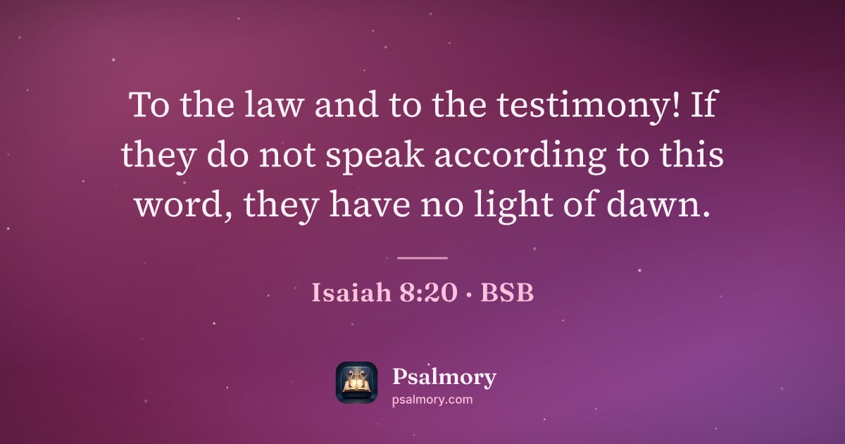 Isaiah 8:20 verse artwork: To the law and to the testimony! If they do not speak according to this word, they have…