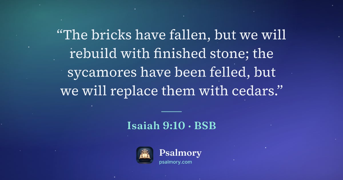 Isaiah 9:10 verse artwork: “The bricks have fallen, but we will rebuild with finished stone; the sycamores have…
