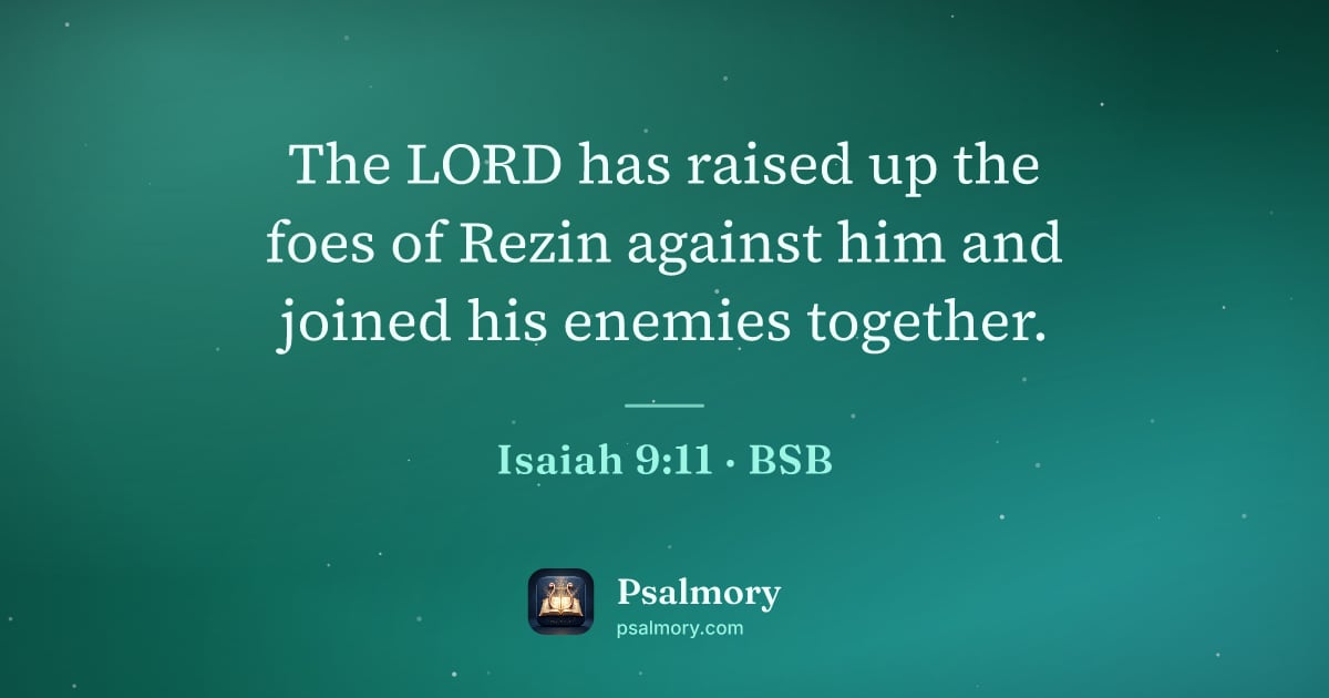 Isaiah 9:11 verse artwork: The LORD has raised up the foes of Rezin against him and joined his enemies together.