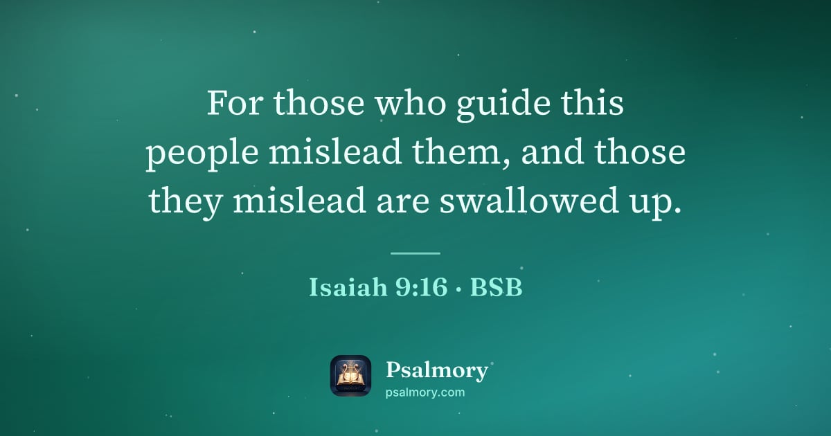 Isaiah 9:16 verse artwork: For those who guide this people mislead them, and those they mislead are swallowed up.