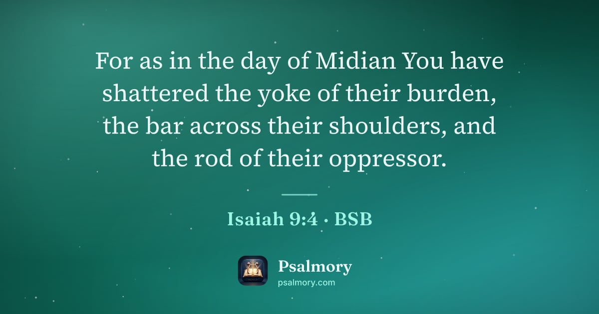 Isaiah 9:4 verse artwork: For as in the day of Midian You have shattered the yoke of their burden, the bar across…