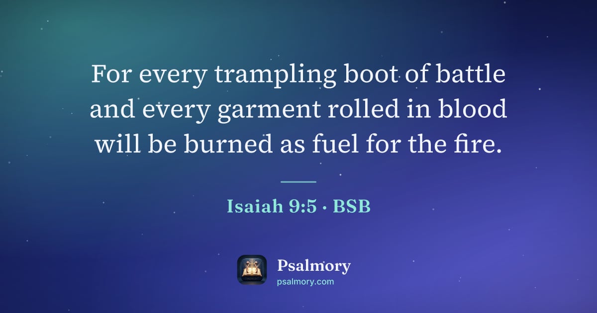Isaiah 9:5 verse artwork: For every trampling boot of battle and every garment rolled in blood will be burned as…