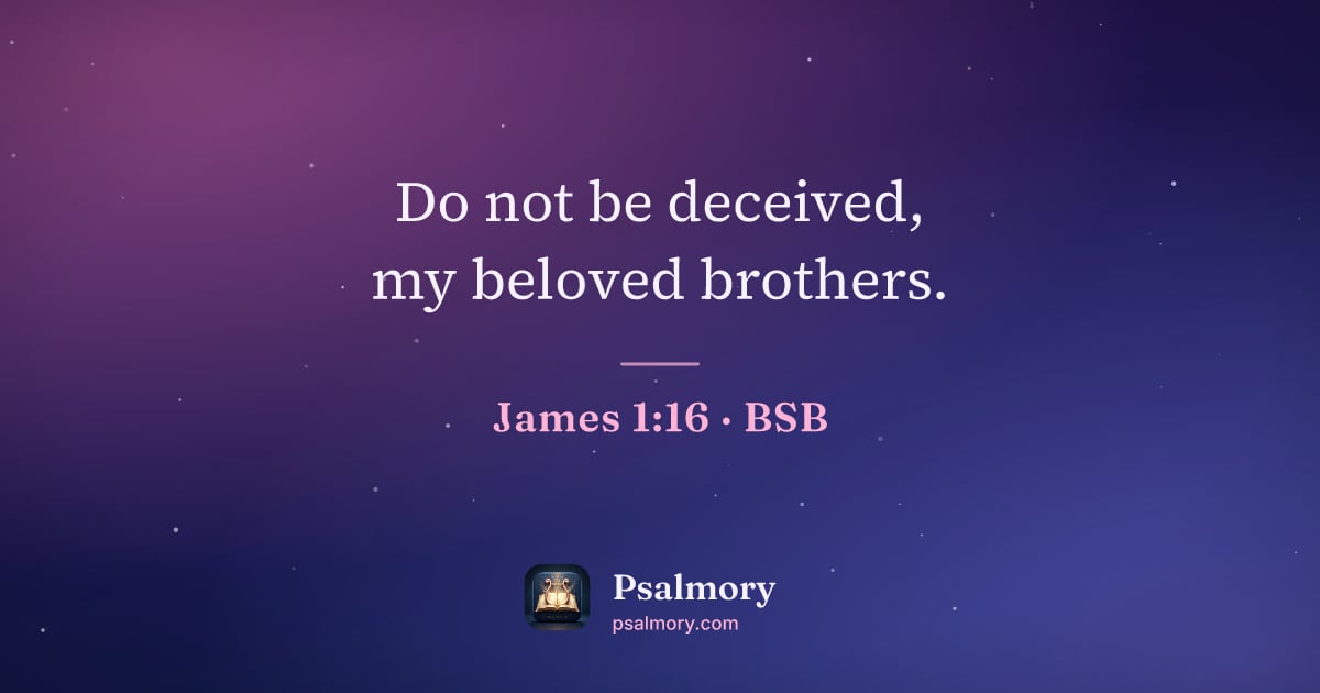 James 1:16 verse artwork: Do not be deceived, my beloved brothers.