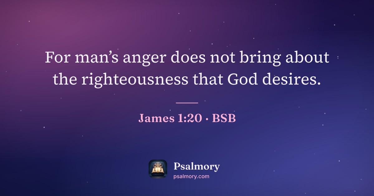 James 1:20 verse artwork: For man’s anger does not bring about the righteousness that God desires.