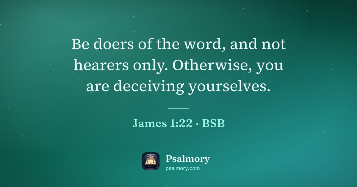 James 1:22 verse artwork: Be doers of the word, and not hearers only. Otherwise, you are deceiving yourselves.