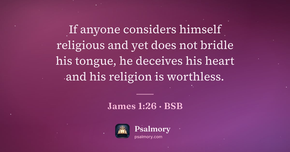 James 1:26 verse artwork: If anyone considers himself religious and yet does not bridle his tongue, he deceives…