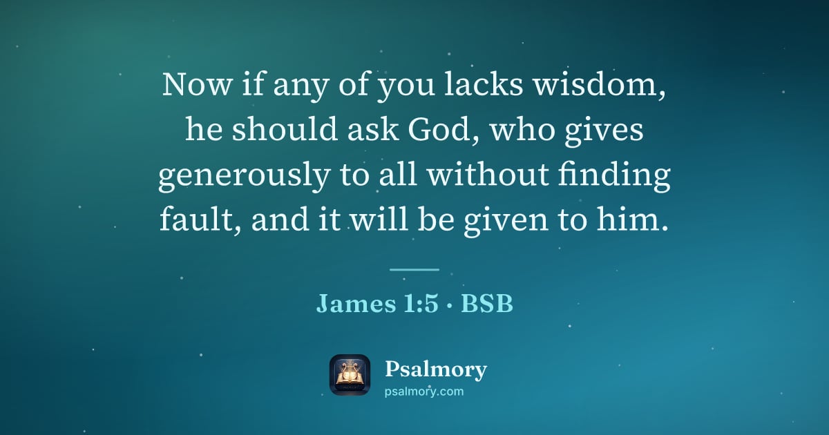 James 1:5 verse artwork: Now if any of you lacks wisdom, he should ask God, who gives generously to all without…