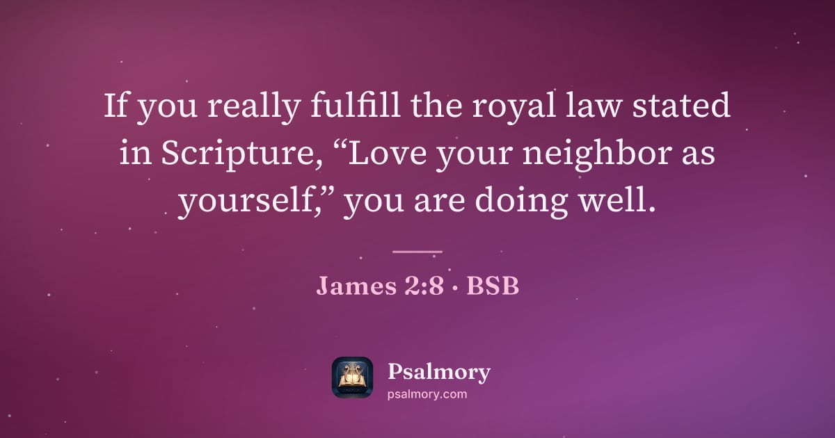 James 2:8 verse artwork: If you really fulfill the royal law stated in Scripture, “Love your neighbor as…