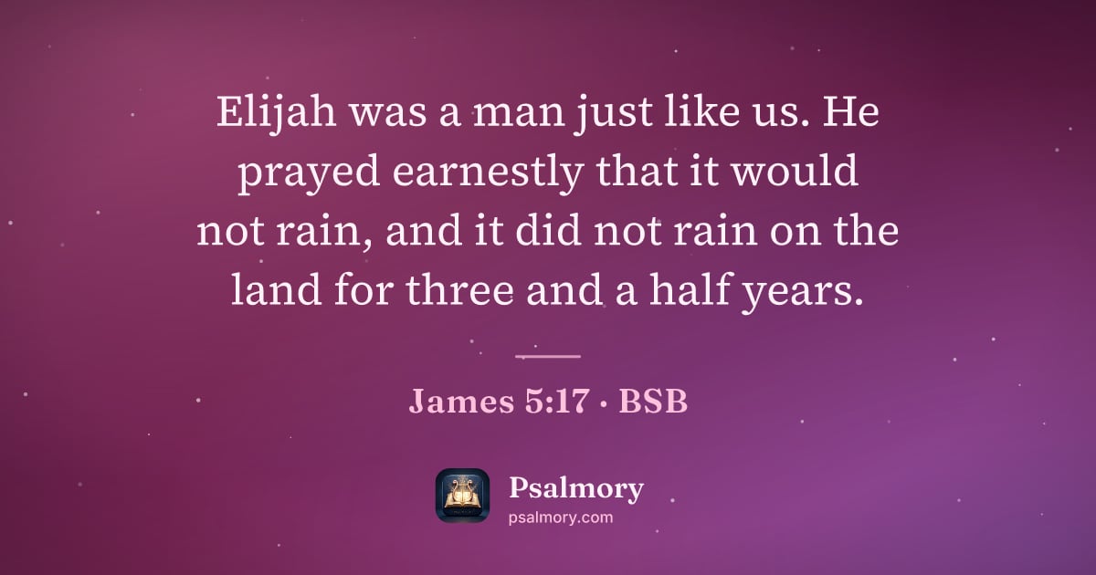 James 5:17 verse artwork: Elijah was a man just like us. He prayed earnestly that it would not rain, and it did…