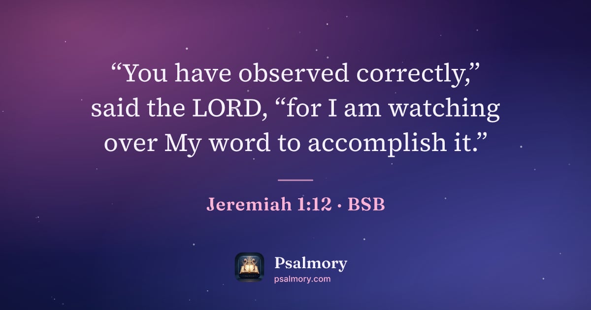 Jeremiah 1:12 verse artwork: “You have observed correctly,” said the LORD, “for I am watching over My word to…