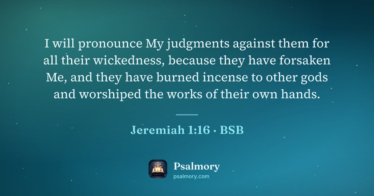 Jeremiah 1:16 verse artwork: I will pronounce My judgments against them for all their wickedness, because they have…