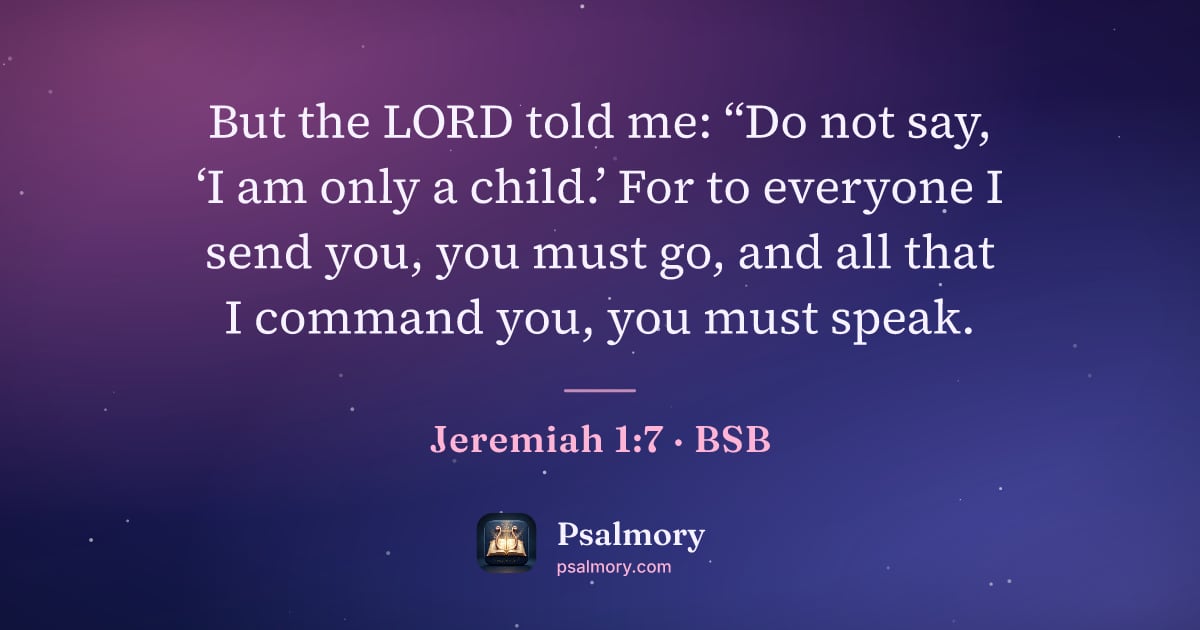 Jeremiah 1:7 verse artwork: But the LORD told me: “Do not say, ‘I am only a child.’ For to everyone I send you, you…