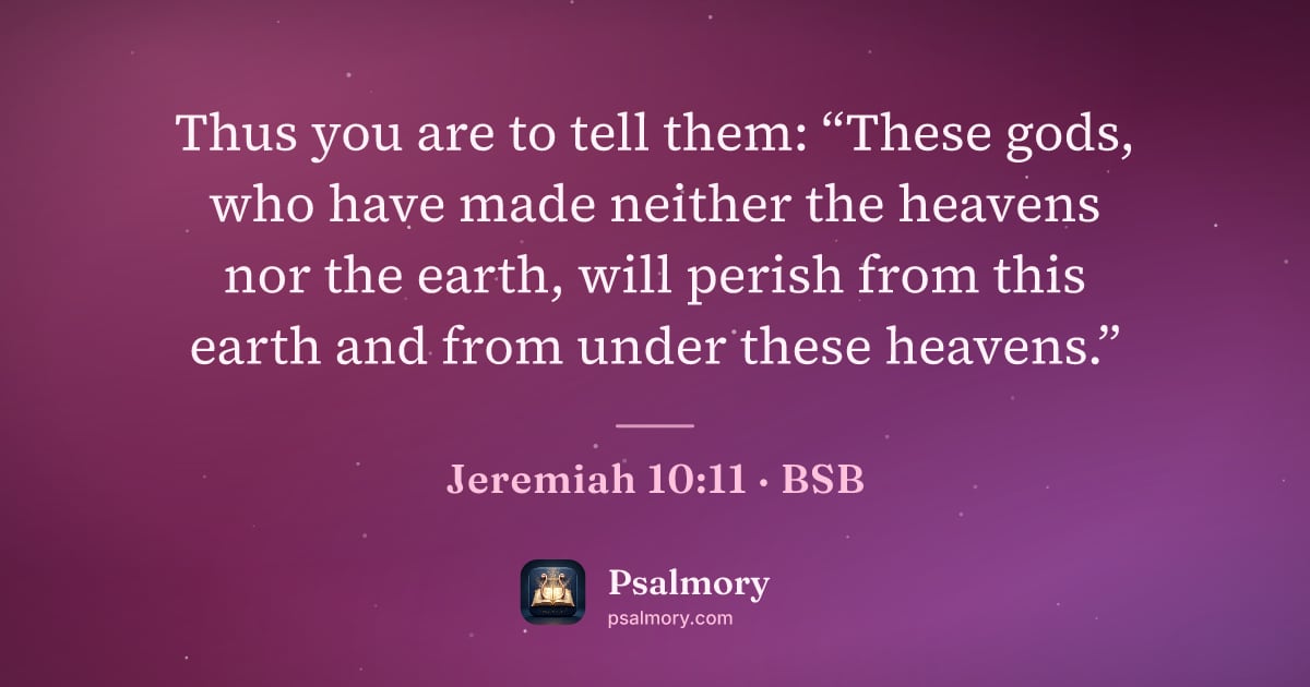 Jeremiah 10:11 verse artwork: Thus you are to tell them: “These gods, who have made neither the heavens nor the earth,…
