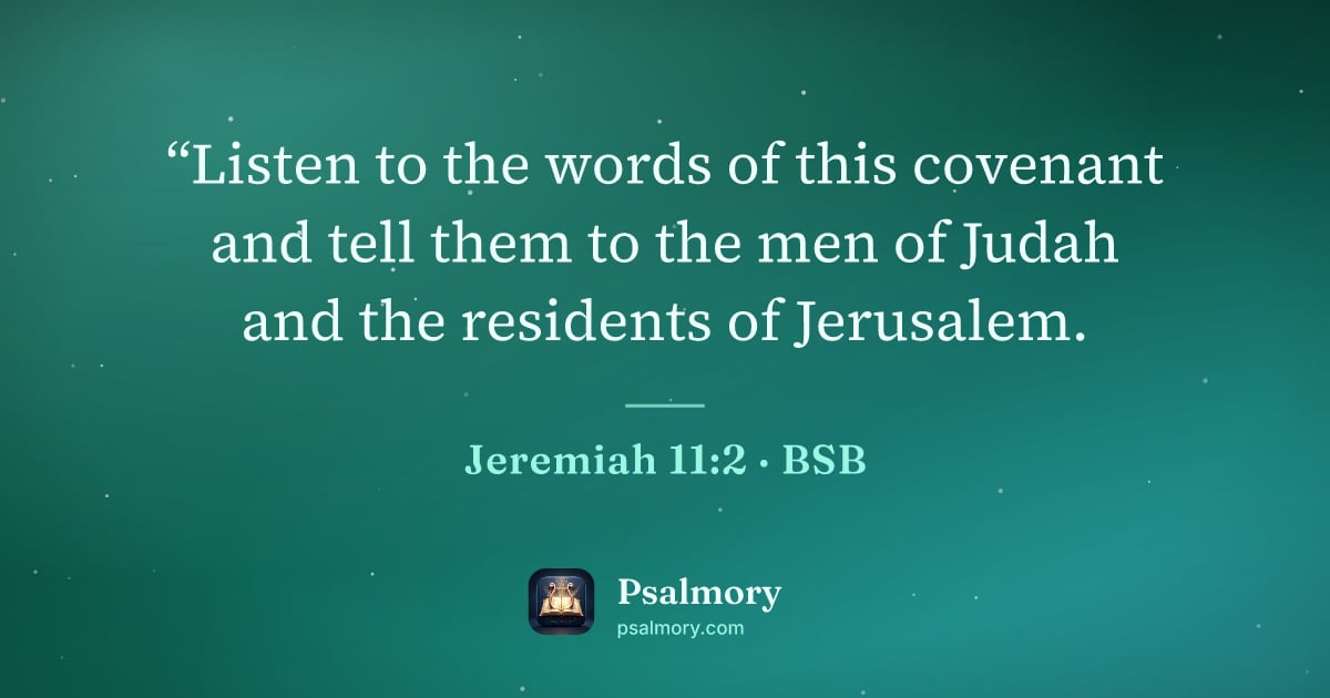 Jeremiah 11:2 verse artwork: “Listen to the words of this covenant and tell them to the men of Judah and the…