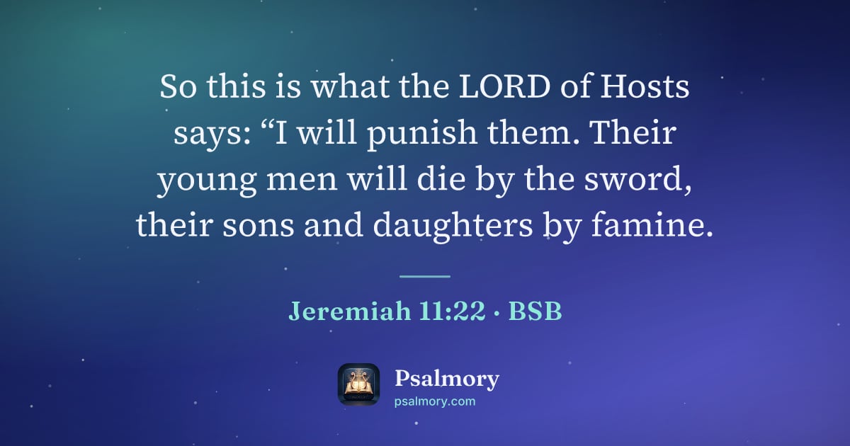Jeremiah 11:22 verse artwork: So this is what the LORD of Hosts says: “I will punish them. Their young men will die by…