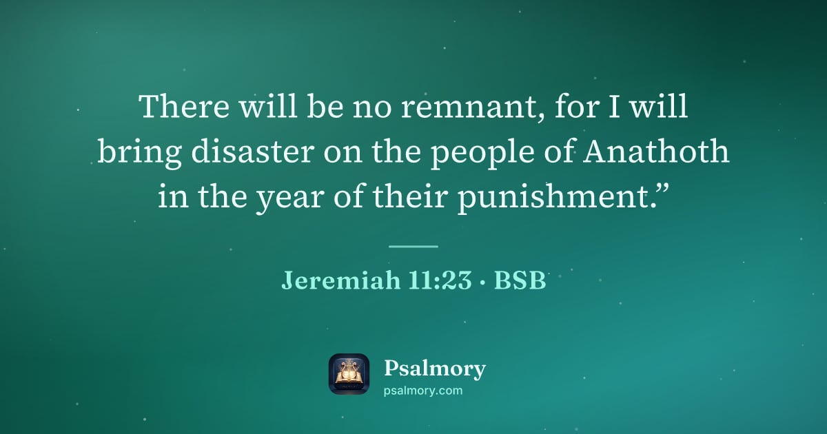 Jeremiah 11:23 verse artwork: There will be no remnant, for I will bring disaster on the people of Anathoth in the…