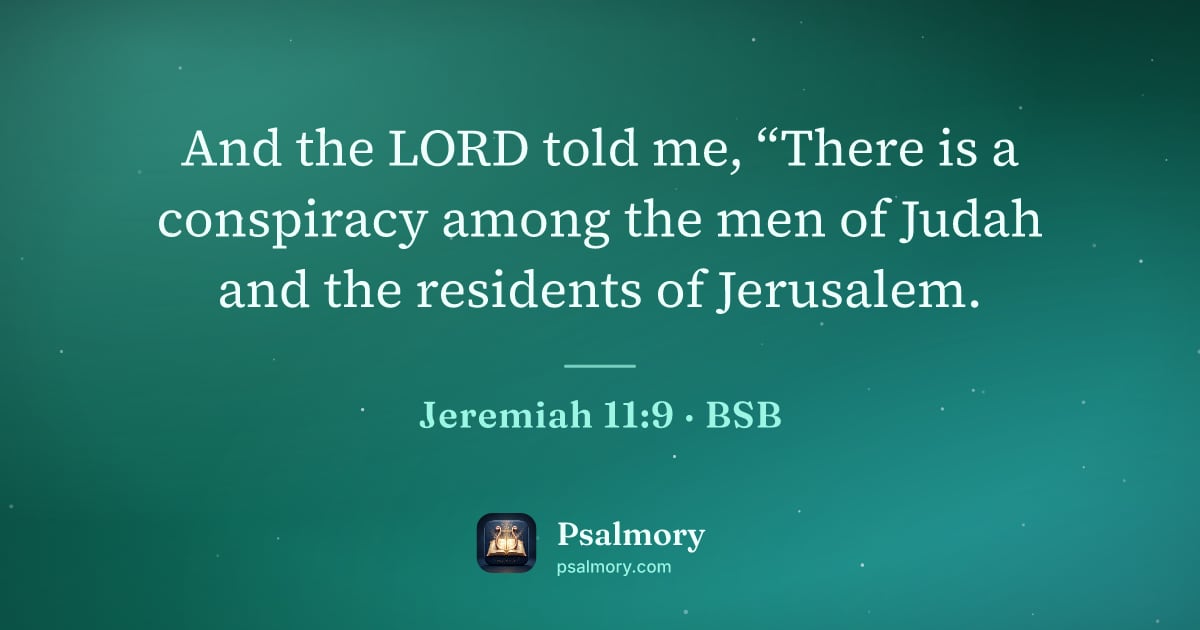 Jeremiah 11:9 verse artwork: And the LORD told me, “There is a conspiracy among the men of Judah and the residents of…