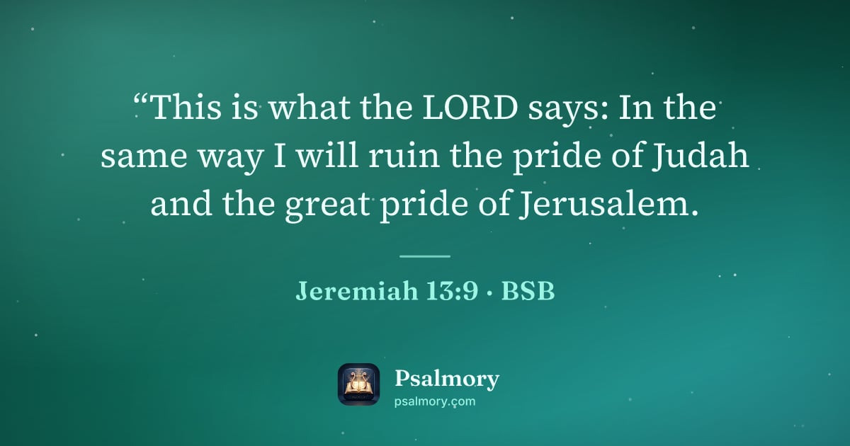 Jeremiah 13:9 verse artwork: “This is what the LORD says: In the same way I will ruin the pride of Judah and the…
