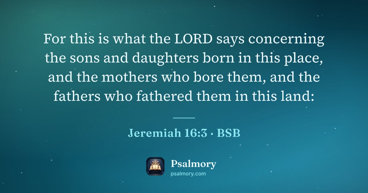 Jeremiah 16:3 verse artwork: For this is what the LORD says concerning the sons and daughters born in this place, and…