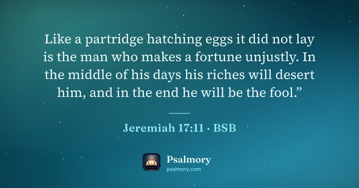Jeremiah 17:11 verse artwork: Like a partridge hatching eggs it did not lay is the man who makes a fortune unjustly.…