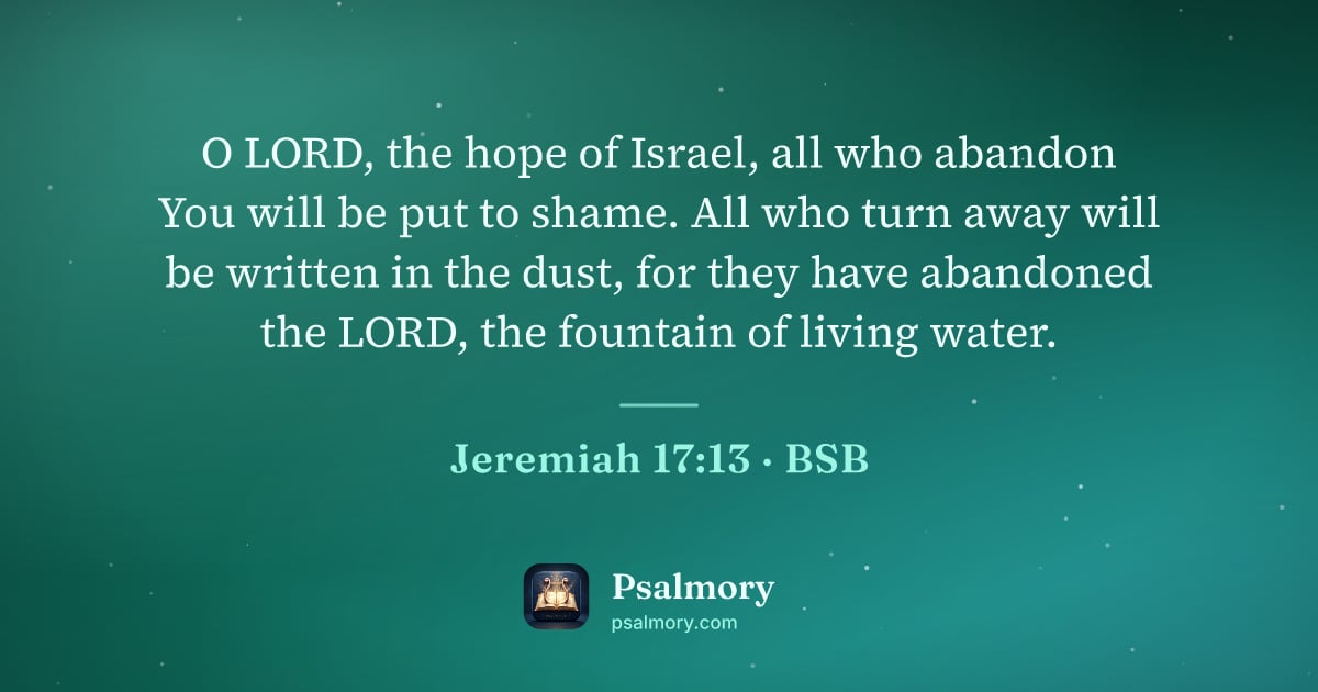 Jeremiah 17:13 verse artwork: O LORD, the hope of Israel, all who abandon You will be put to shame. All who turn away…