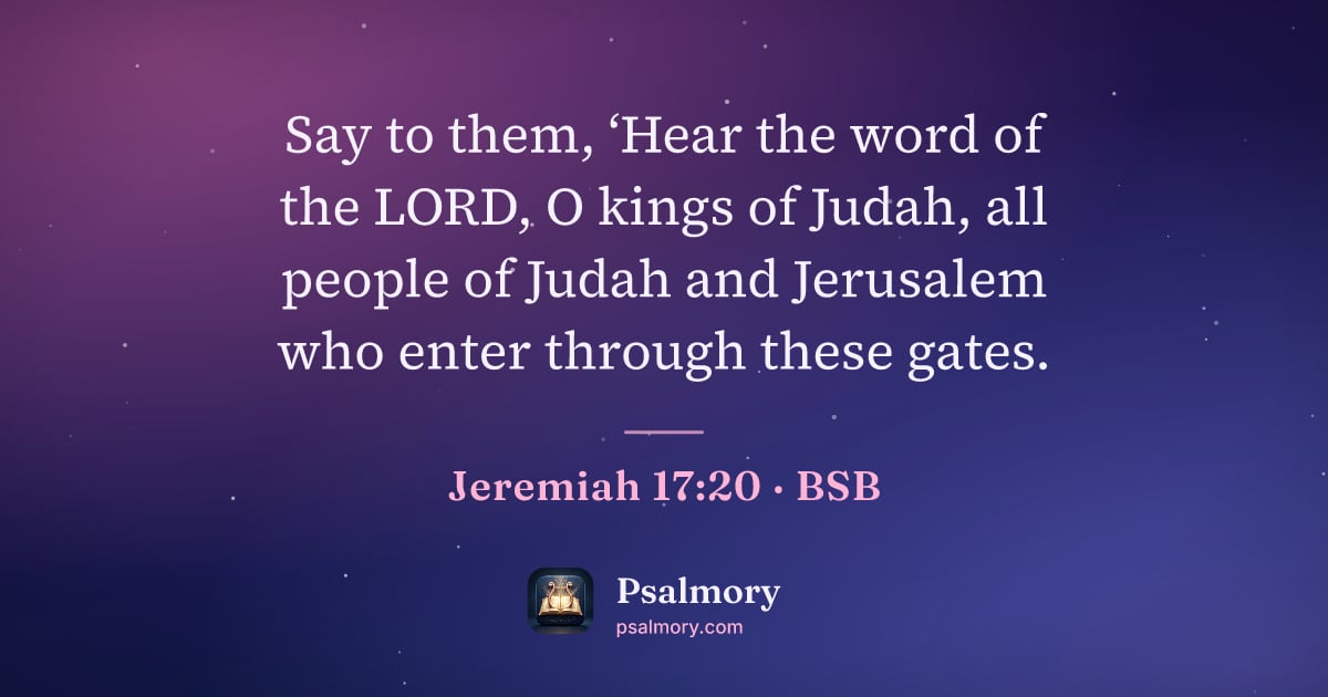 Jeremiah 17:20 verse artwork: Say to them, ‘Hear the word of the LORD, O kings of Judah, all people of Judah and…