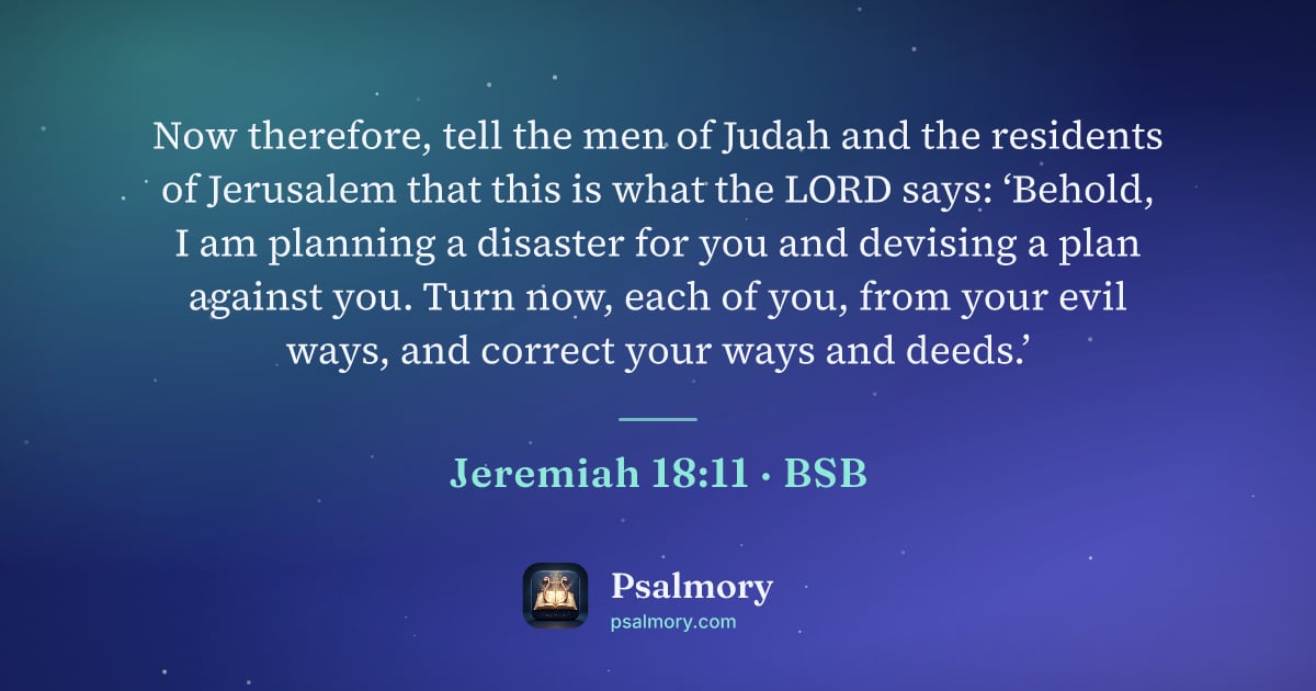 Jeremiah 18:11 verse artwork: Now therefore, tell the men of Judah and the residents of Jerusalem that this is what…