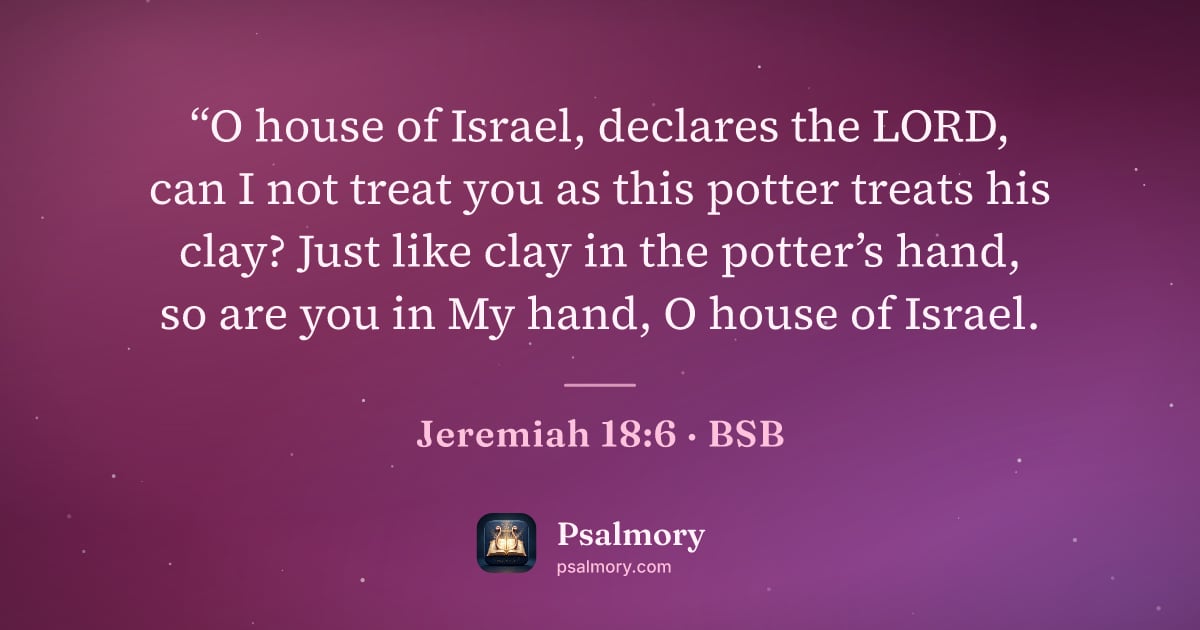 Jeremiah 18:6 verse artwork: “O house of Israel, declares the LORD, can I not treat you as this potter treats his…