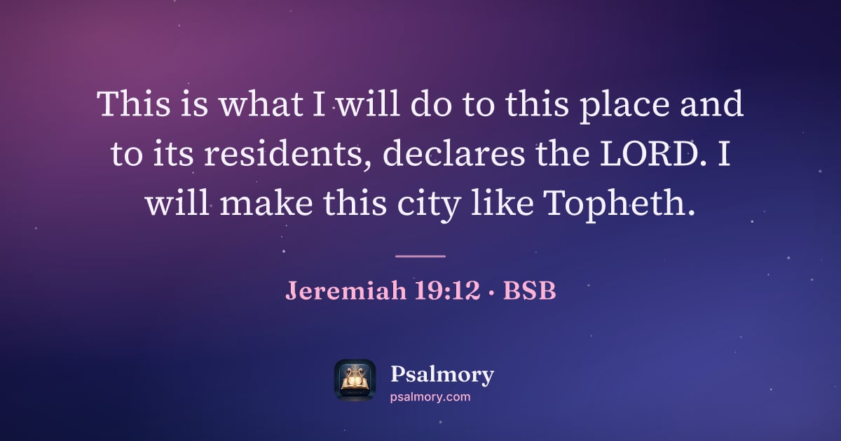Jeremiah 19:12 verse artwork: This is what I will do to this place and to its residents, declares the LORD. I will…