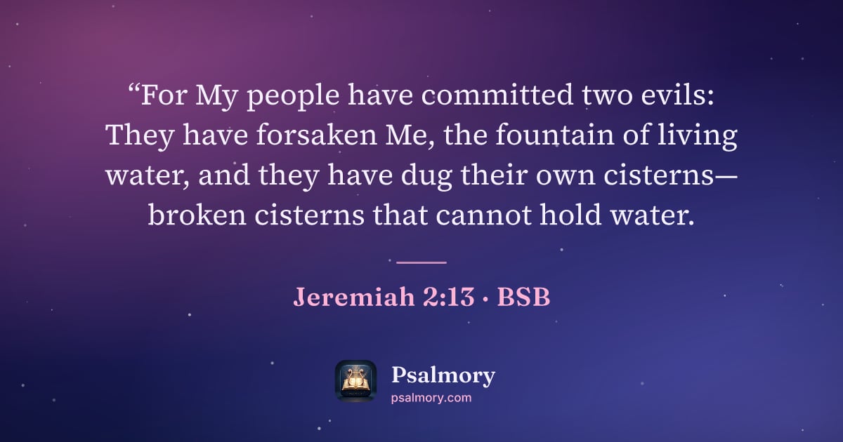 Jeremiah 2:13 verse artwork: “For My people have committed two evils: They have forsaken Me, the fountain of living…
