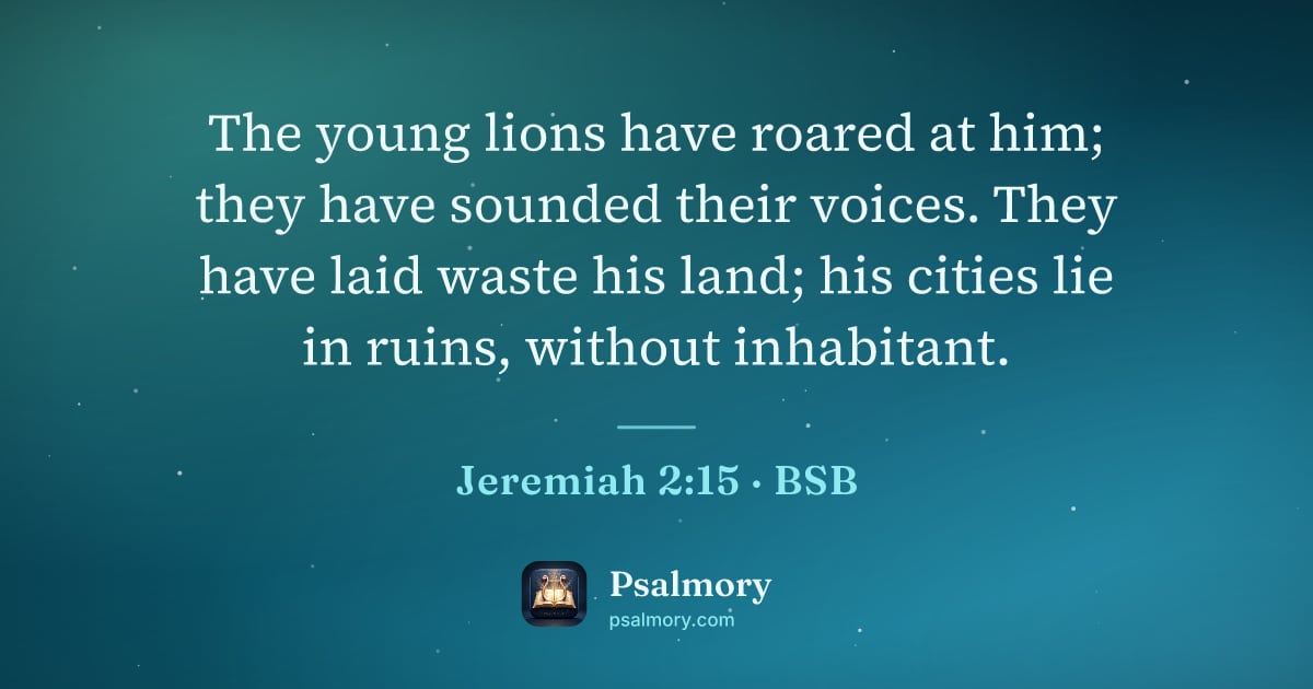 Jeremiah 2:15 verse artwork: The young lions have roared at him; they have sounded their voices. They have laid waste…