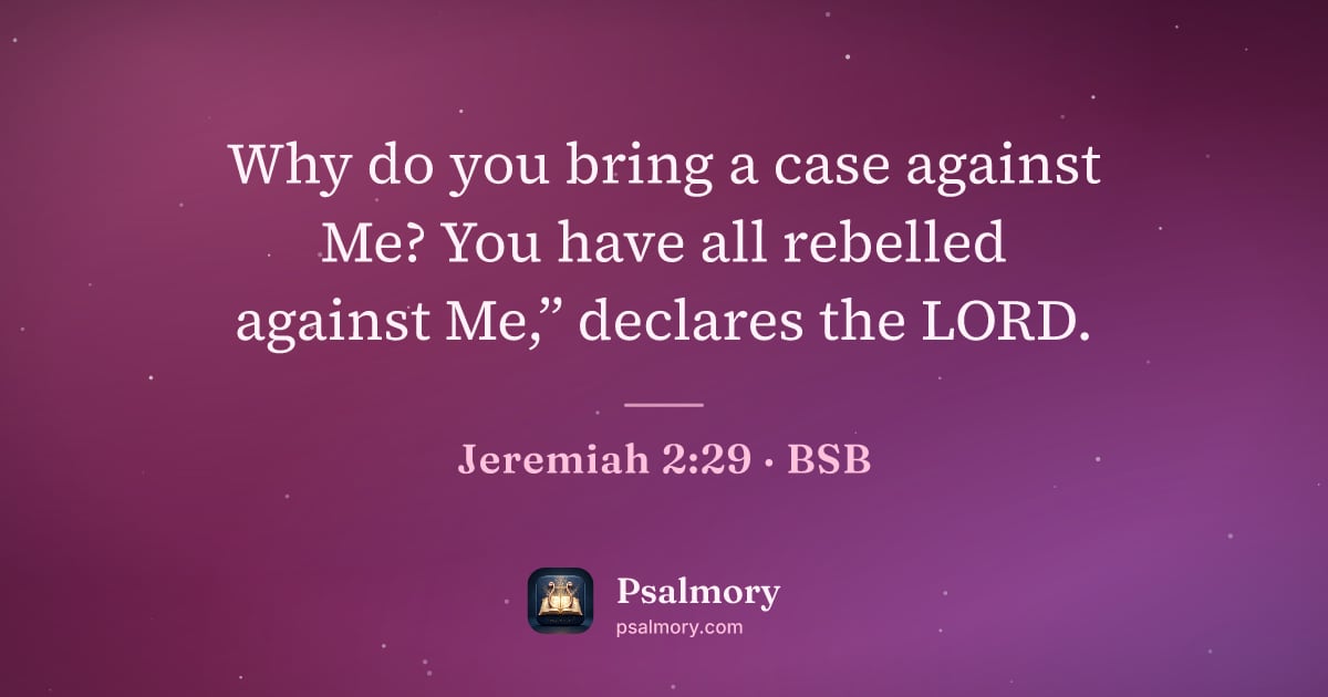 Jeremiah 2:29 verse artwork: Why do you bring a case against Me? You have all rebelled against Me,” declares the LORD.