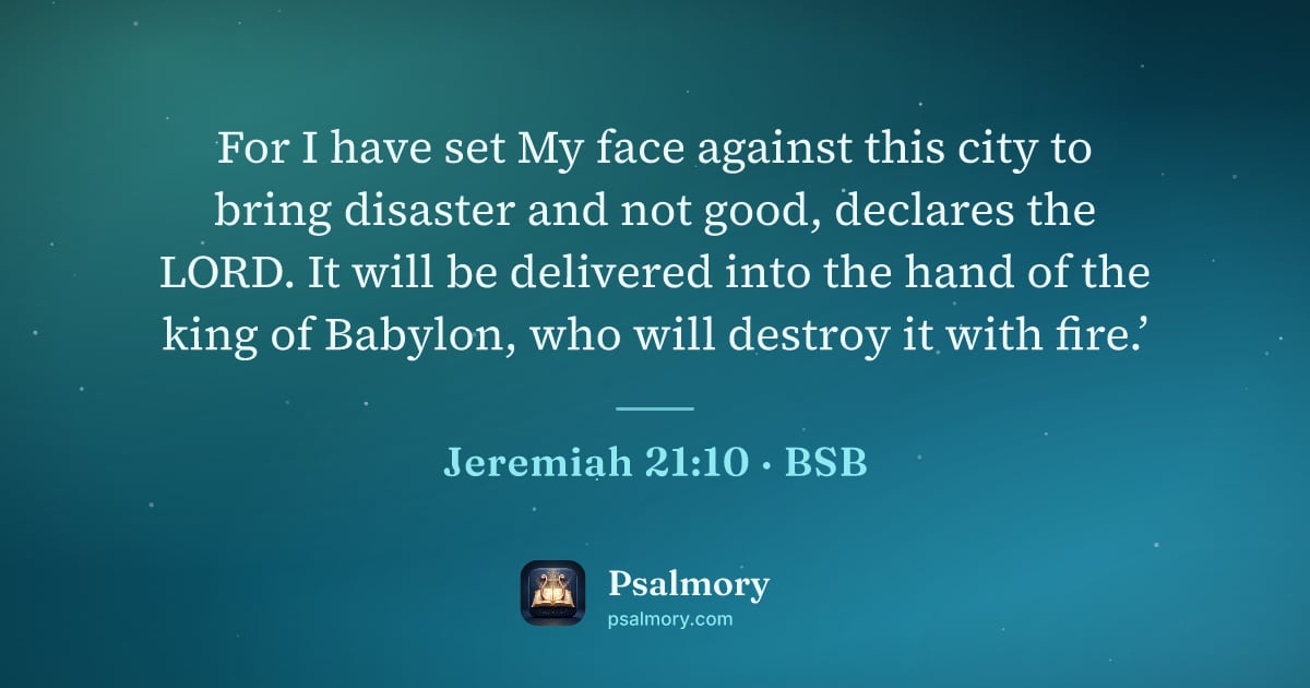 Jeremiah 21:10 verse artwork: For I have set My face against this city to bring disaster and not good, declares the…