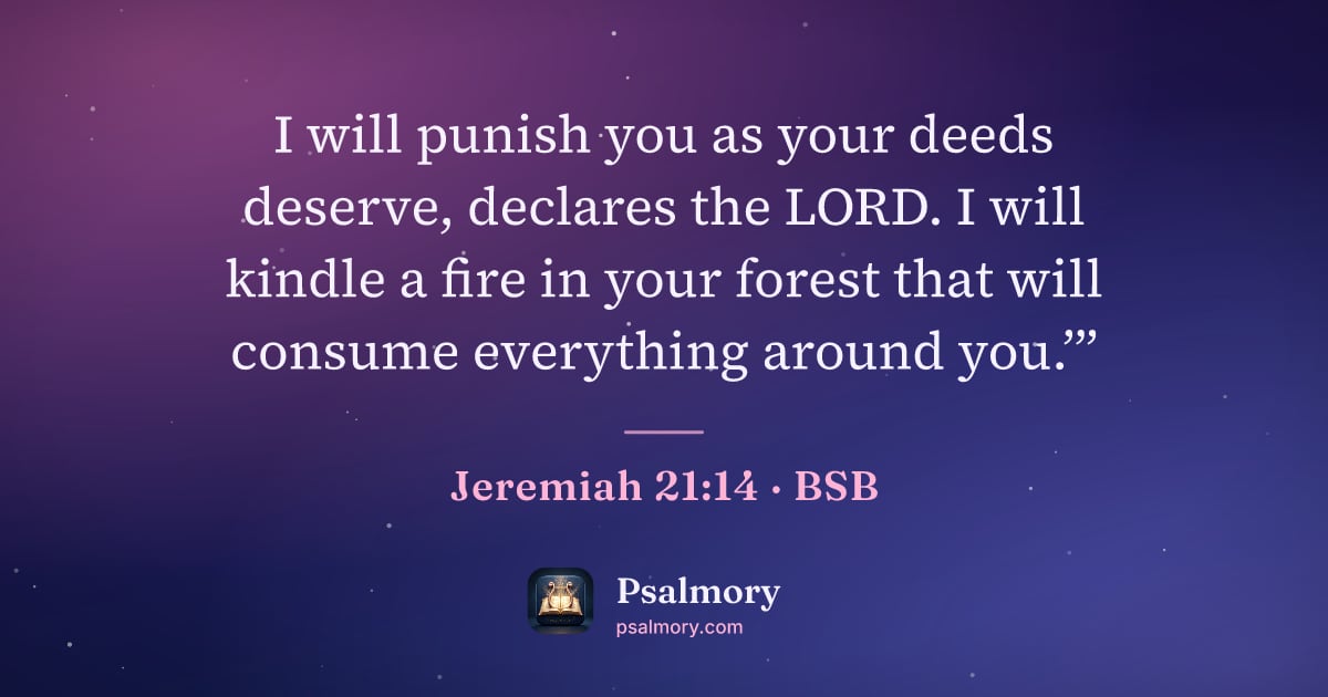 Jeremiah 21:14 verse artwork: I will punish you as your deeds deserve, declares the LORD. I will kindle a fire in your…