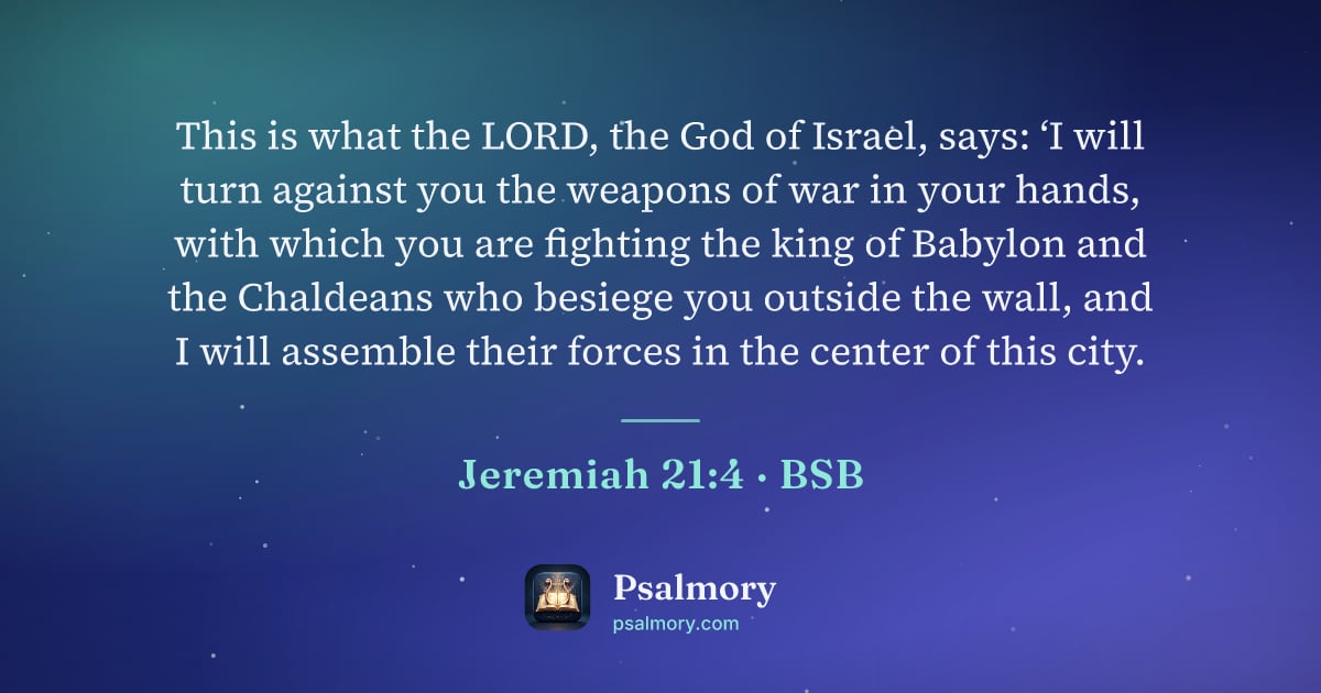 Jeremiah 21:4 verse artwork: This is what the LORD, the God of Israel, says: ‘I will turn against you the weapons of…