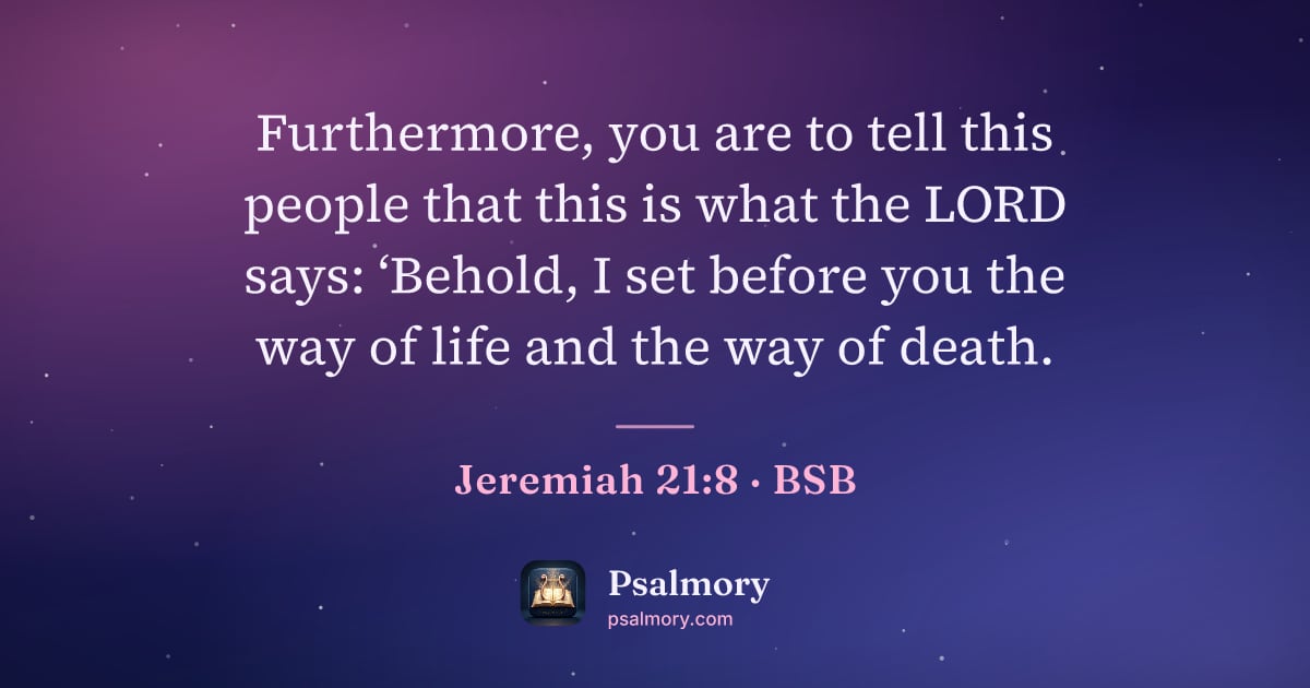 Jeremiah 21:8 verse artwork: Furthermore, you are to tell this people that this is what the LORD says: ‘Behold, I set…