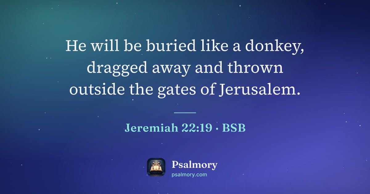 Jeremiah 22:19 verse artwork: He will be buried like a donkey, dragged away and thrown outside the gates of Jerusalem.