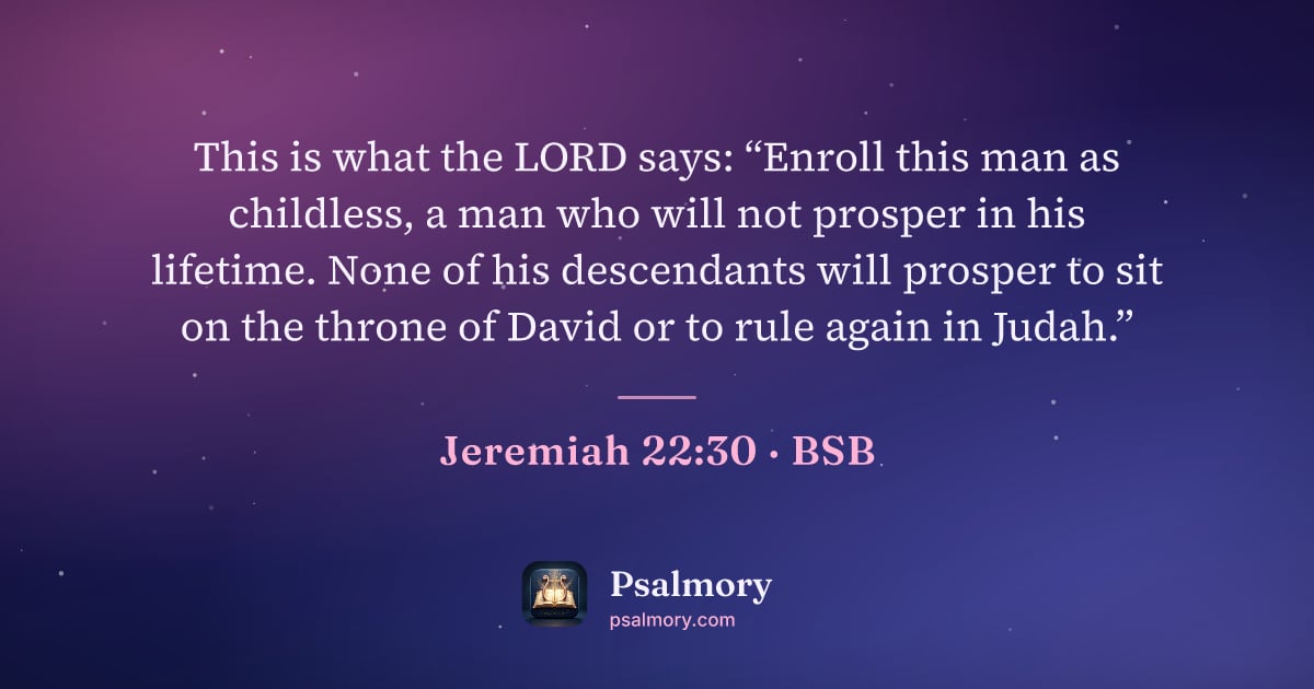 Jeremiah 22:30 verse artwork: This is what the LORD says: “Enroll this man as childless, a man who will not prosper in…
