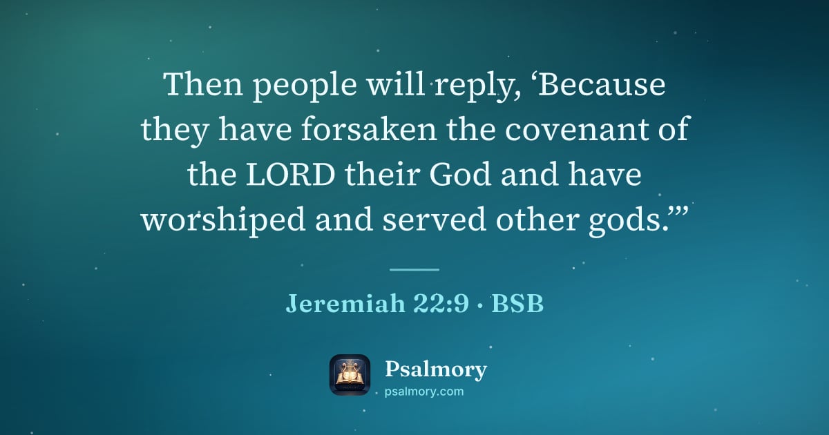 Jeremiah 22:9 verse artwork: Then people will reply, ‘Because they have forsaken the covenant of the LORD their God…
