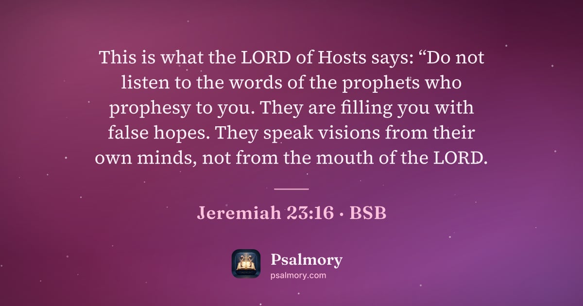 Jeremiah 23:16 verse artwork: This is what the LORD of Hosts says: “Do not listen to the words of the prophets who…