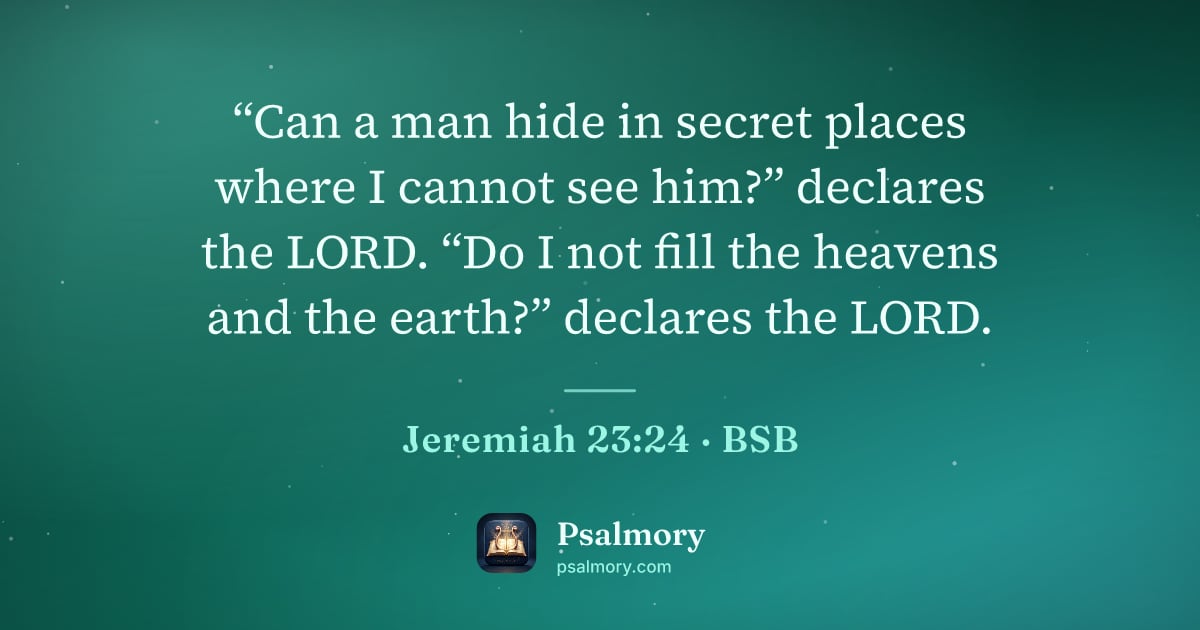 Jeremiah 23:24 verse artwork: “Can a man hide in secret places where I cannot see him?” declares the LORD. “Do I not…