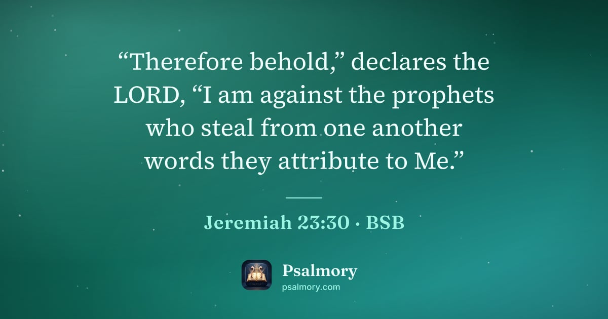 Jeremiah 23:30 verse artwork: “Therefore behold,” declares the LORD, “I am against the prophets who steal from one…