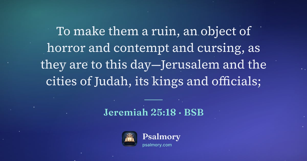 Jeremiah 25:18 verse artwork: To make them a ruin, an object of horror and contempt and cursing, as they are to this…
