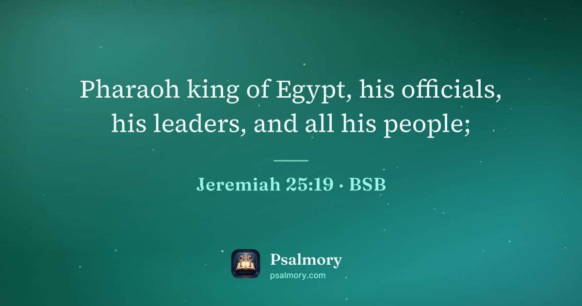 Jeremiah 25:19 verse artwork: Pharaoh king of Egypt, his officials, his leaders, and all his people;